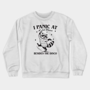 I Panic At a lot places besides the disco Crewneck Sweatshirt